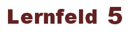 Lernfeld 5